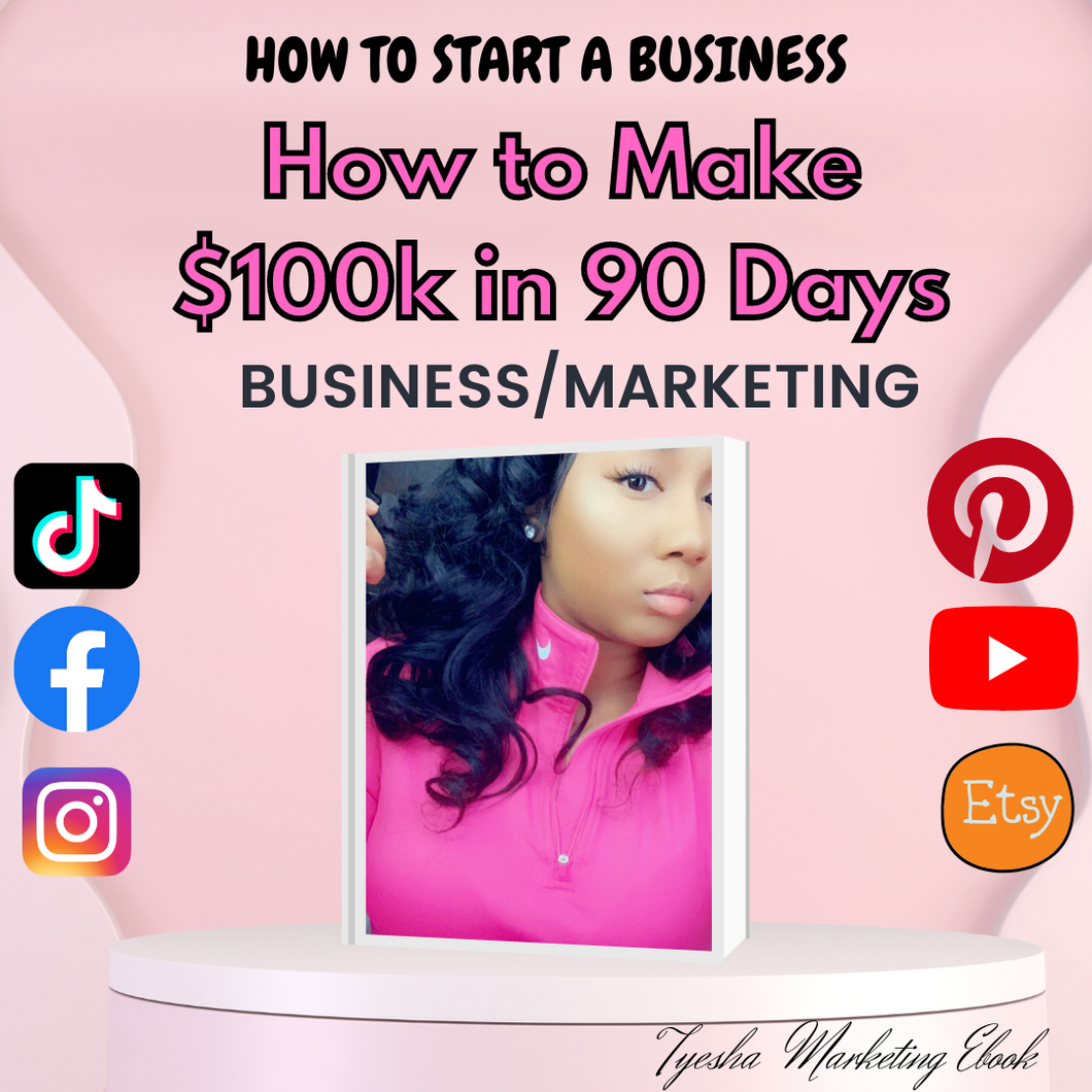 💕How to Start A Business! How To Make 100K in 90 Days! 💕 EBOOK